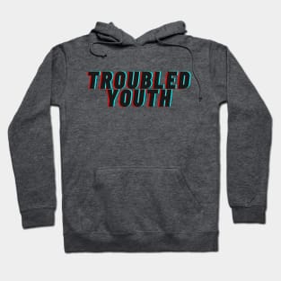 Troubled Youth Hoodie